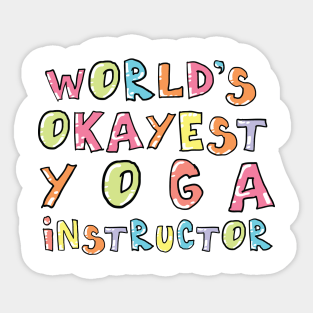 World's Okayest Yoga Instructor Gift Idea Sticker